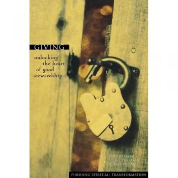 Giving: Unlocking the Heart of Good Stewardship by John Ortberg - Pursuing Spiritual Transformation Guide
