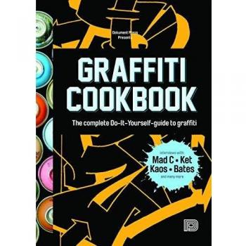 Graffiti Cookbook : A Guide to Techniques and Materials
