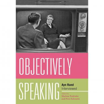 Objectively Speaking: Ayn Rand Interviewed - Insightful Analysis and Commentary on Philosophy