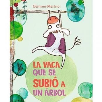 Vaca Que Se Subió A Un Árbol, La - Gemma Merino