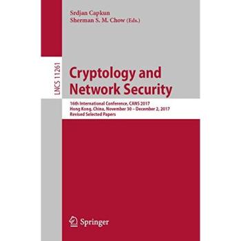 Cryptology and Network Security: 16th International Conference, CANS 2017, Hong Kong, China, November 30—December 2, 2017, Revised Selected Papers: 11261