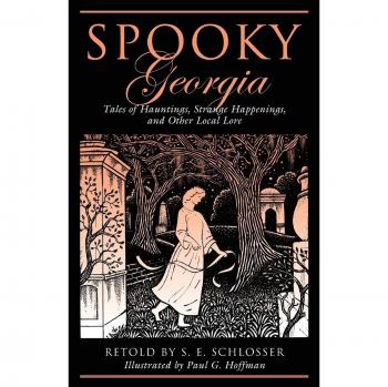 Spooky Georgia: First Edition Haunting Tales and Local Lore by S. E. Schlosser and Paul G. Hoffman