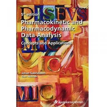 Pharmacokinetic and Pharmacodynamic Data Analysis: Concepts and Applications, Second Edition