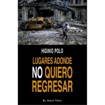 Lugares adonde no quiero regresar - Polo, Higinio
