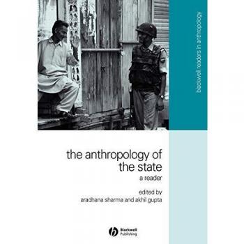 The Anthropology of the State: A Reader: 9