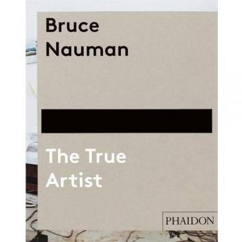 Bruce Nauman: El Verdadero Artista (Tapa Dura, Edición Ilustrada)
