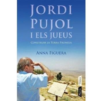 Jordi Pujol i els jueus: Construir la terra promesa