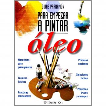 Guias Parramón Para empezar a pintar óleo
