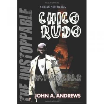 Chico Rudo ... El Imparable: Rude Buay I - Spanish Edition