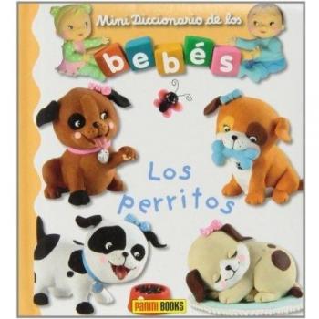 Los Perritos. Mini Diccionario De Los Bebés