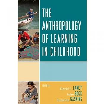Childhood Learning Anthropology: Insights and Perspectives