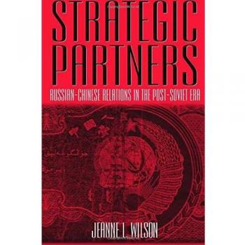 Strategic Partners: Russian-Chinese Relations in the Post-Soviet Era