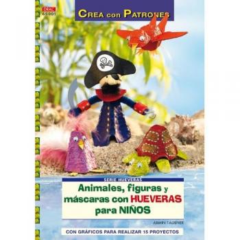 Serie Hueveras nº 1. ANIMALES, FIGURAS Y MÁSCARAS CON HUEVERAS PARA NIÑOS.
