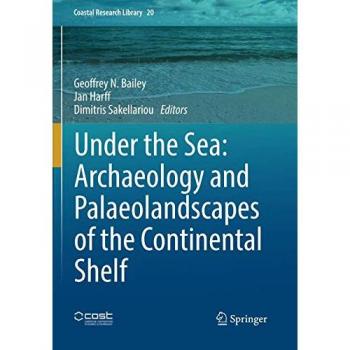 Under the Sea: Archaeology and Palaeolandscapes of the Continental Shelf