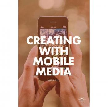 Creating with Mobile Media