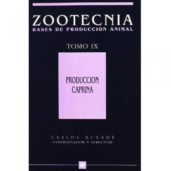 Producción caprina. Tomo IX. Zootecnia bases de producción animal.