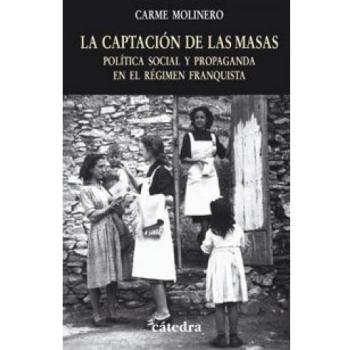 La captación de las masas: Política social y propaganda en el régimen franquista