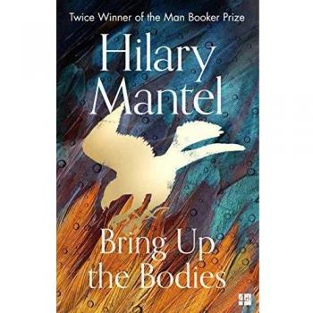 Bring Up the Bodies - Libro en Tapa Blanda de la Trilogía Wolf Hall por Hilary Mantel - Ganador del Premio Man Booker 2012