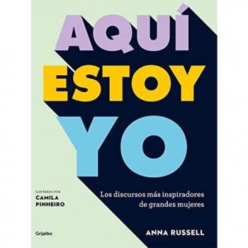 Aquí estoy yo: Los discursos más inspiradores de grandes mujeres