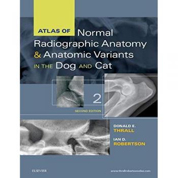 Radiographic Anatomy Atlas for Dogs and Cats: Normal Anatomy and Variants