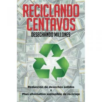 Plan Sostenible de Reciclaje y Reducción de Desechos Sólidos: Reciclando Centavos, Desechando Millones
