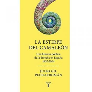 La estirpe del camaleón: Una historia política de la derecha en España 1937-2004