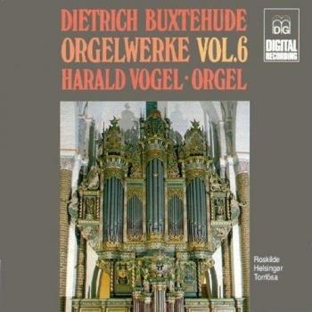 Dietrich Buxtehude: Orgelwerke, Vol. 6