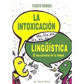 La intoxicación lingüística: El uso perverso de la lengua