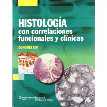 Histología con correlaciones funcionales y clínicas: Con Correlaciones Funcionales y Clinicas