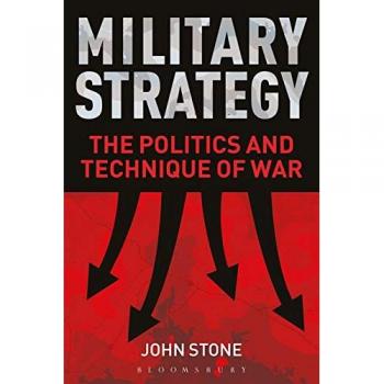 Military Strategy: The Politics and Technique of War