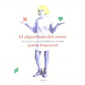 El algoritmo del amor: Un viaje a las entrañas de Tinder