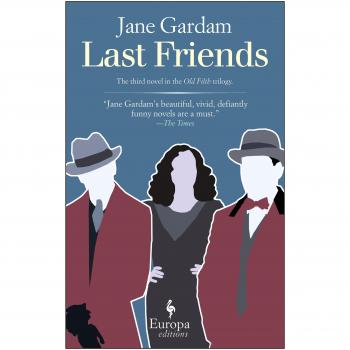 Last Friends: Old Filth Trilogy Book 3 by Jane Gardam