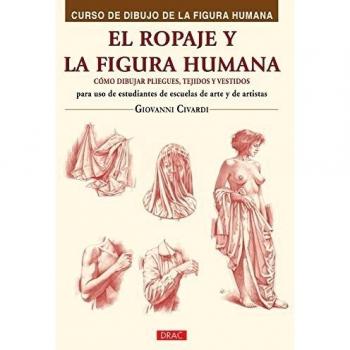 Curso De Dibujo De La Figura Humana. El Ropaje Y La Figura Humana: Cómo dibujar pliegues, tejidos y vestidos
