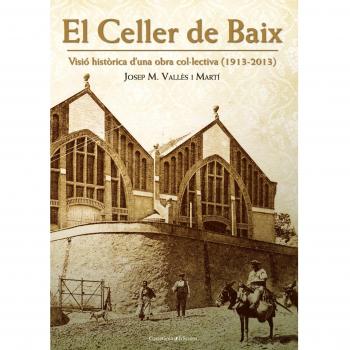 El Celler De Baix: Visió històrica d'una obra col·lectiva