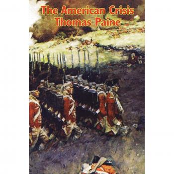 The American Crisis: Revolutionary Essays by Thomas Paine