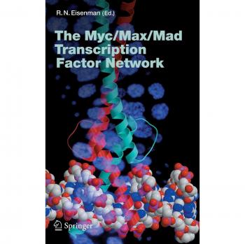 Myc/Max/Mad Transcription Factor Network: Current Topics in Microbiology and Immunology Volume 302