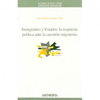 Inmigrantes Y Estados: La Respuesta Política Ante La Cuestión Migratoria