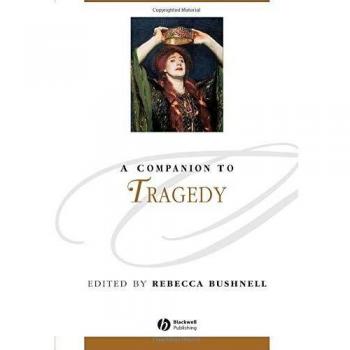 Blackwell Companion to Tragedy: Literature and Culture Guide