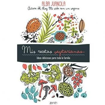Mis recetas vegetarianas: Ideas deliciosas para toda la familia