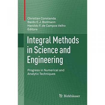 Integral Methods in Science and Engineering: Progress in Numerical and Analytic Techniques