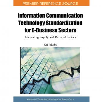 E-Business ICT Standardization: Integrating Supply and Demand Factors