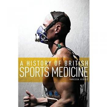 Historia de la Medicina Deportiva Británica - Vanessa Heggie - Edición en Rústica
