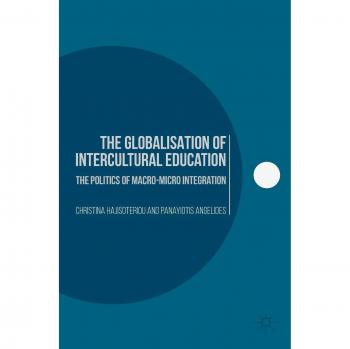 The Globalisation of Intercultural Education: The Politics of Macro-Micro Integration
