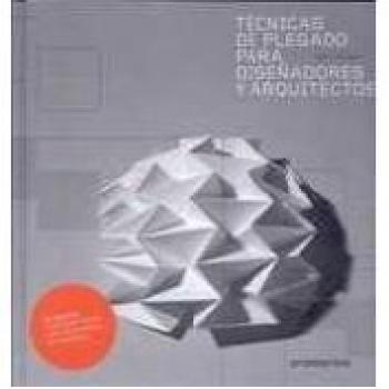 Tecnicas de plegado para diseñadores y arquitectos