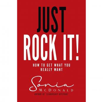 Just Rock It!: Guía para Obtener lo que Realmente Deseas - Sonia McDonald