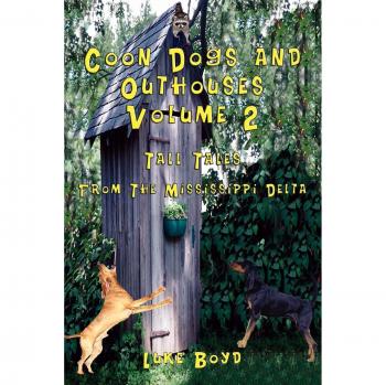 Coon Dogs and Outhouses Volume 2: Mississippi Delta Tall Tales Collection