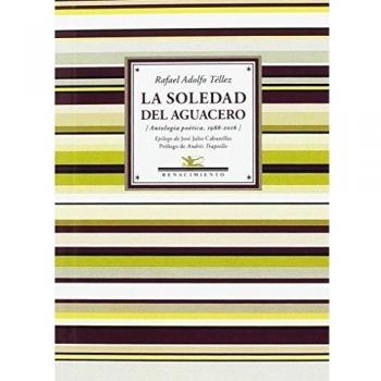 La soledad del aguacero: Antología 1988-2016