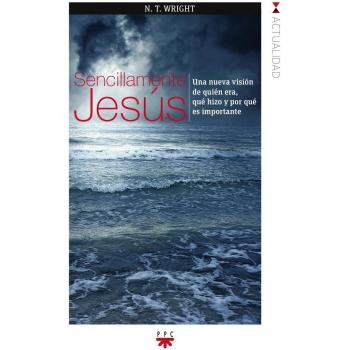 Sencillamente Jesús: una nueva visión de quién era, qué hizo y por qué es importante: 141