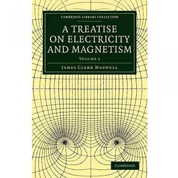 Tratado sobre Electricidad y Magnetismo - Volumen 2 (Colección de Biblioteca de Cambridge - Ciencias Físicas)