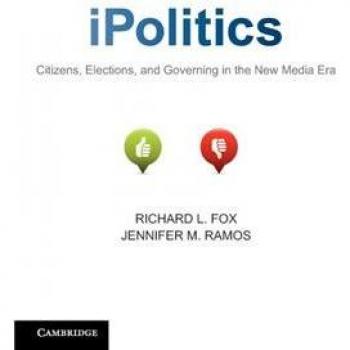 iPolitics: Citizens, Elections, and Governing in the New Media Era - Richard L. Fox